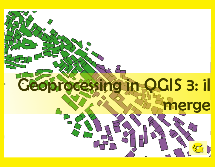 Geoprocessing in QGIS 3: il merge