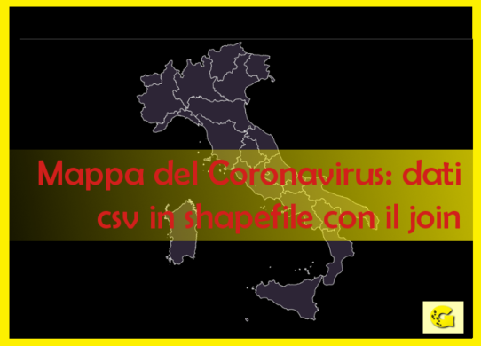 Mappa del Coronavirus: trasformare i dati csv in shapefile con il join (16/04/2020)