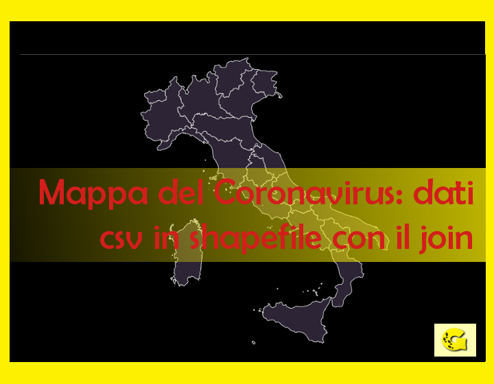 Mappa del Coronavirus: trasformare i dati csv in shapefile con il join (16/04/2020)