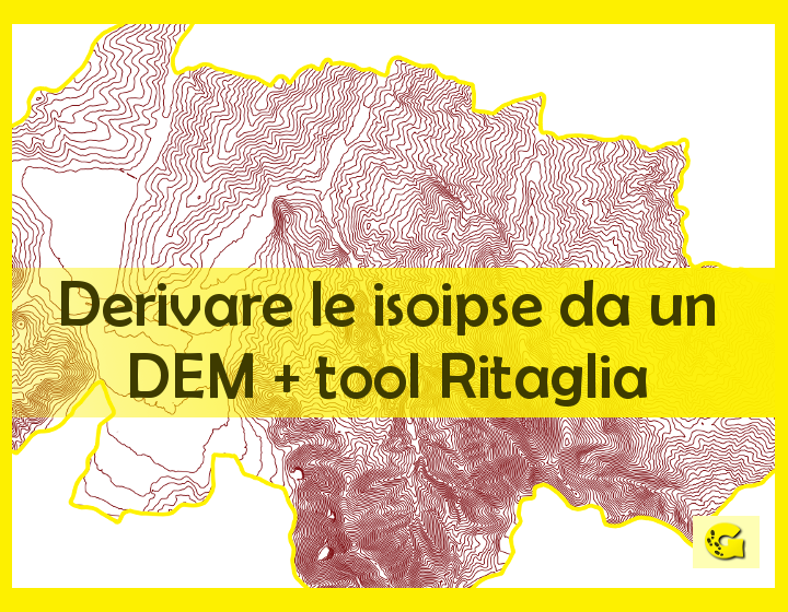 Derivare le isoipse da un DEM + tool Ritaglia