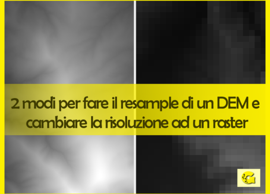 2 modi per fare il resample di un DEM e cambiare la risoluzione ad un raster