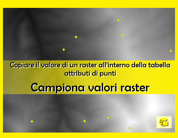 Copiare il valore di un raster all’interno della tabella attributi di punti | Campiona valori raster