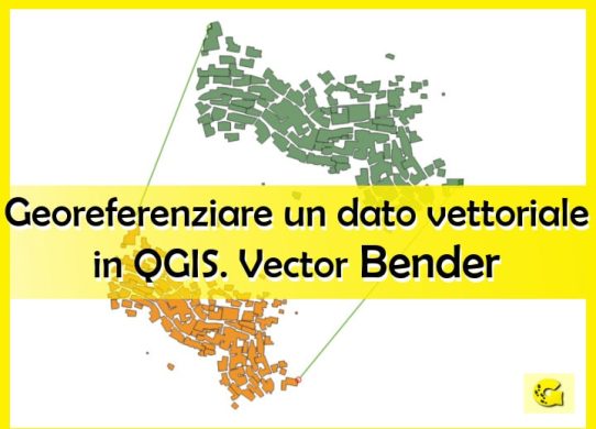 Cosa sbagliavamo con Vector Bender. Georeferenziare un dato vettoriale in QGIS