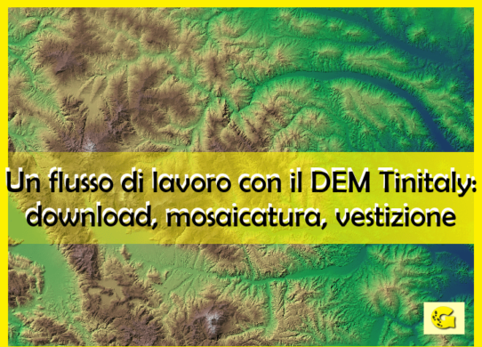 Un flusso di lavoro con il DEM Tinitaly: download, mosaicatura, vestizione