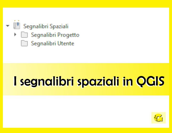 I segnalibri spaziali in QGIS